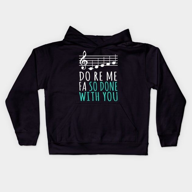 Do Re Me Fa So Done With You Kids Hoodie by fromherotozero